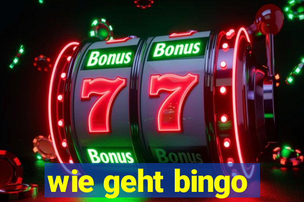 wie geht bingo