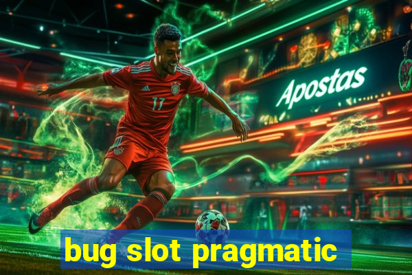 bug slot pragmatic