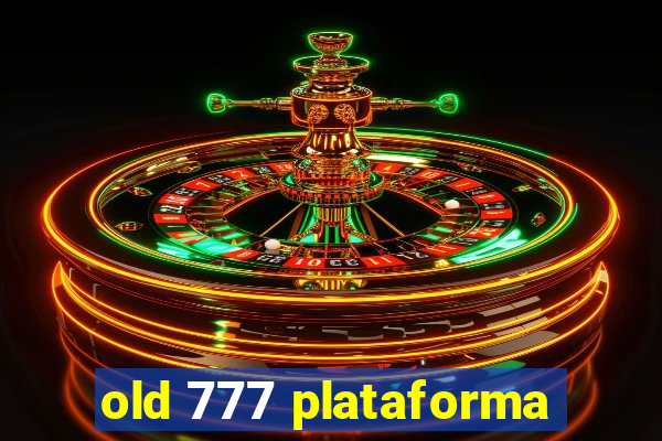 old 777 plataforma