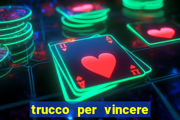 trucco per vincere alle slot machine