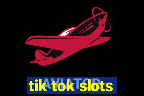 tik tok slots