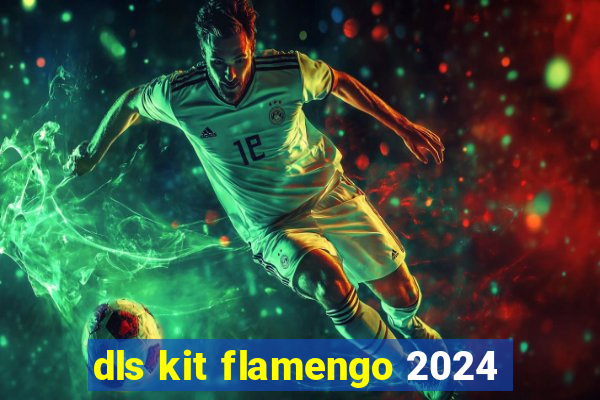 dls kit flamengo 2024