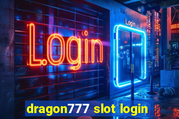 dragon777 slot login