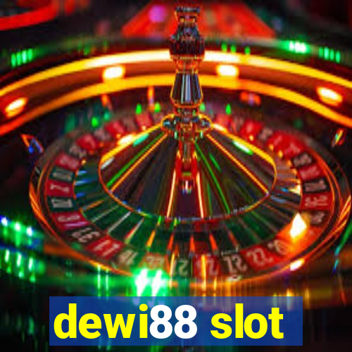 dewi88 slot