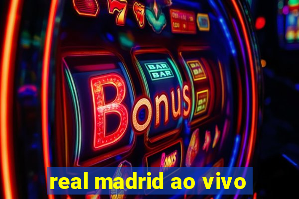 real madrid ao vivo