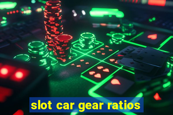 slot car gear ratios