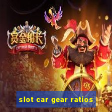 slot car gear ratios