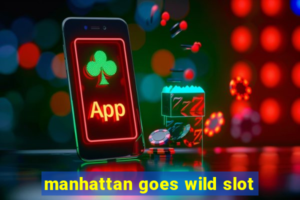 manhattan goes wild slot