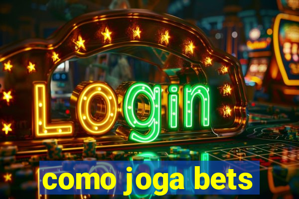 como joga bets