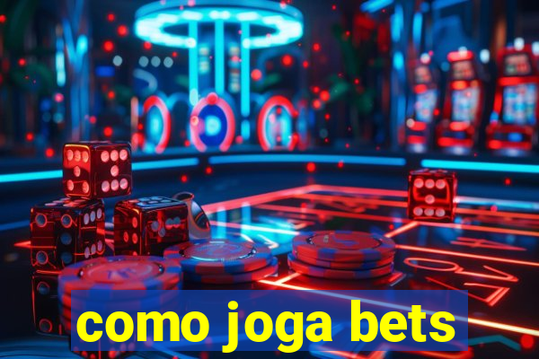 como joga bets