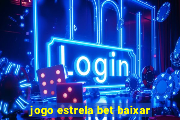 jogo estrela bet baixar