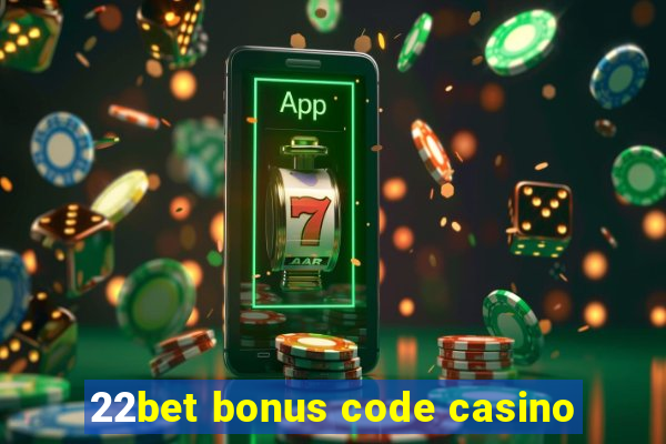 22bet bonus code casino