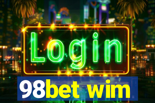 98bet wim