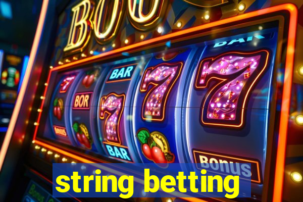 string betting