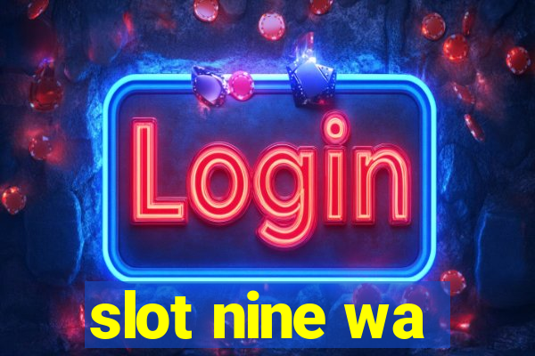 slot nine wa