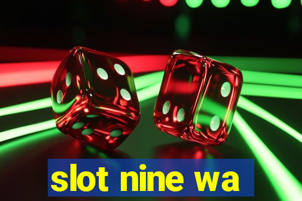 slot nine wa