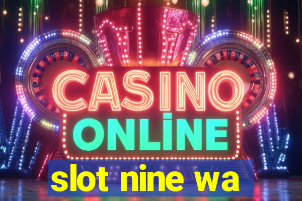 slot nine wa