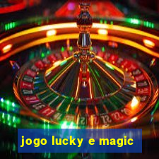 jogo lucky e magic