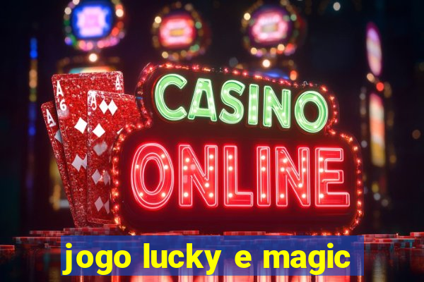 jogo lucky e magic