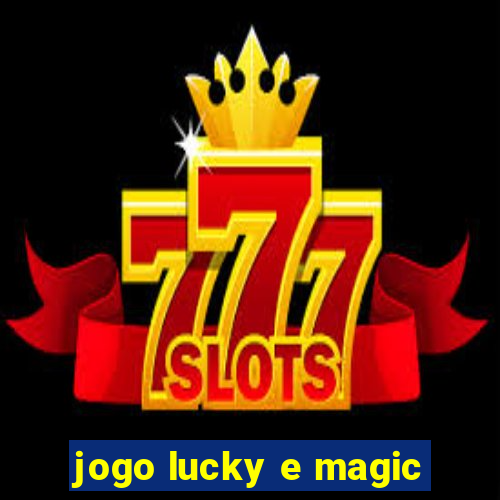 jogo lucky e magic