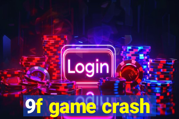 9f game crash