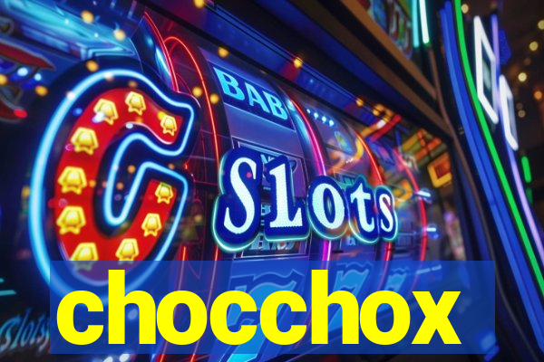 chocchox