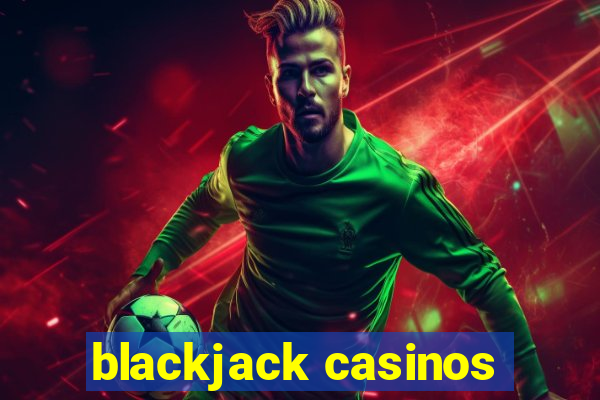 blackjack casinos