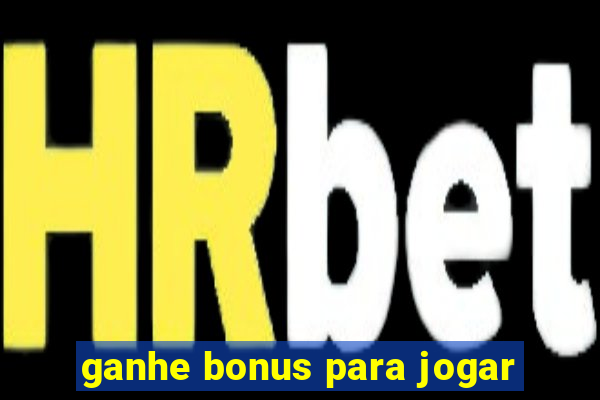 ganhe bonus para jogar