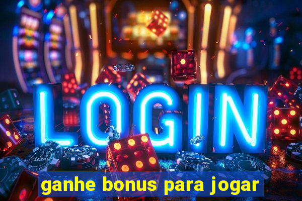 ganhe bonus para jogar