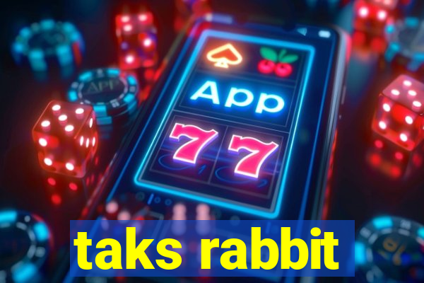 taks rabbit