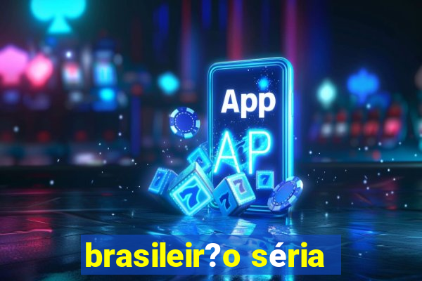 brasileir?o séria