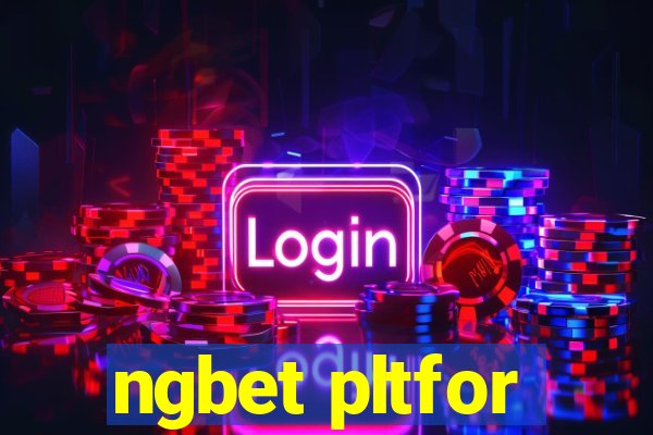 ngbet pltfor