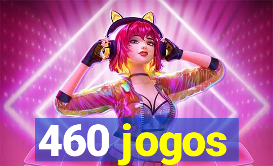 460 jogos