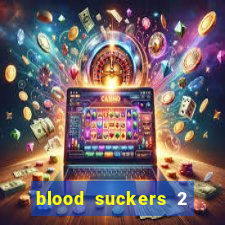 blood suckers 2 slot game