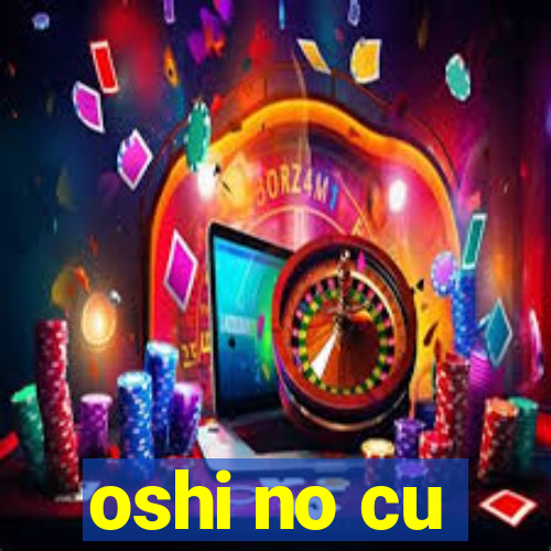 oshi no cu