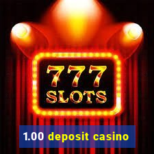 1.00 deposit casino