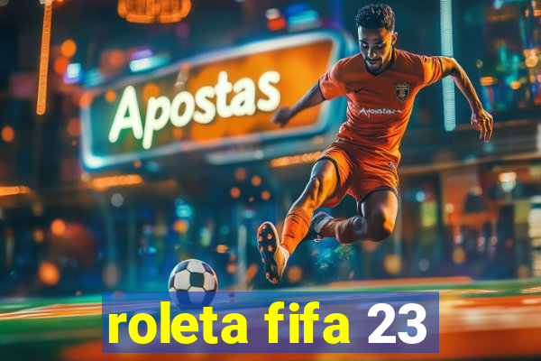 roleta fifa 23