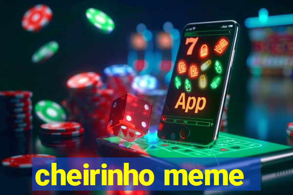 cheirinho meme