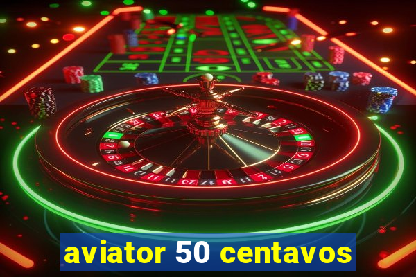 aviator 50 centavos