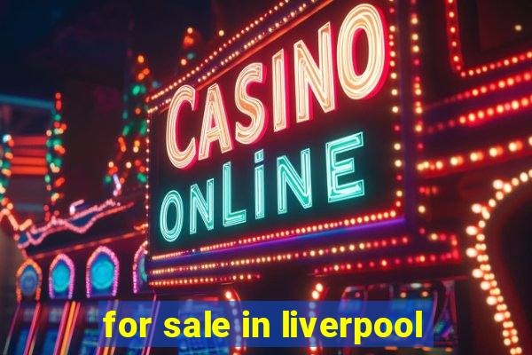 for sale in liverpool