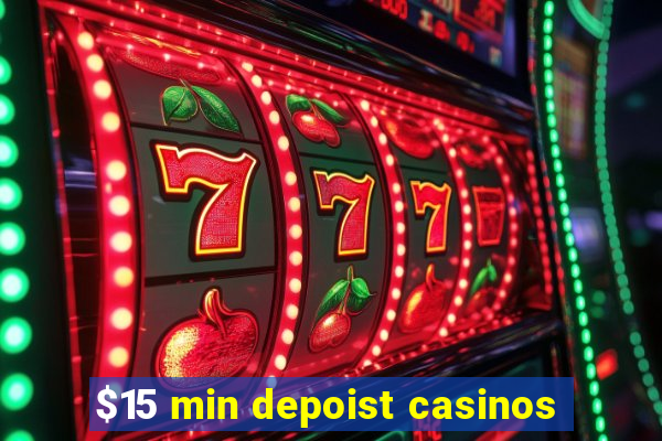 $15 min depoist casinos