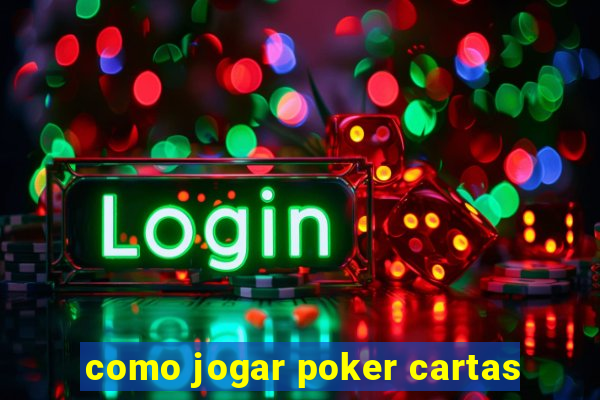 como jogar poker cartas