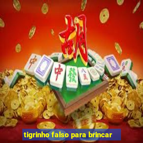 tigrinho falso para brincar