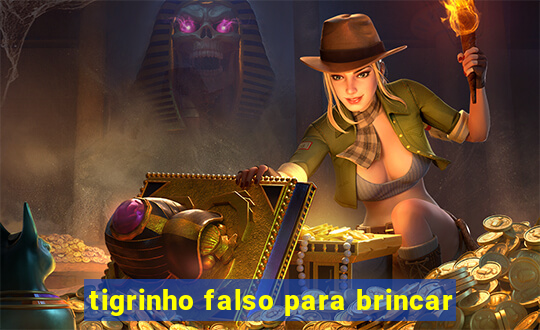 tigrinho falso para brincar