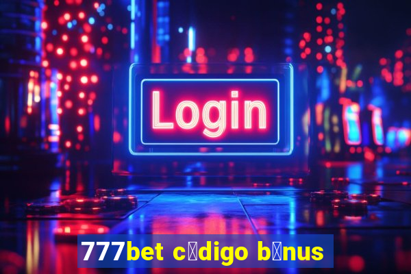 777bet c贸digo b么nus