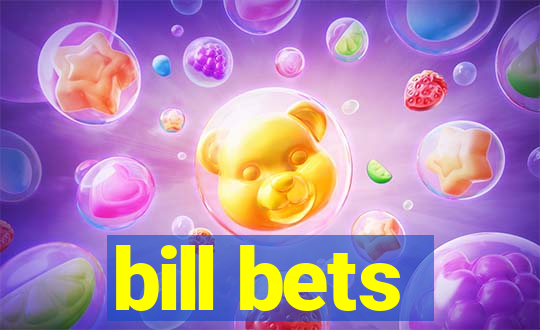 bill bets