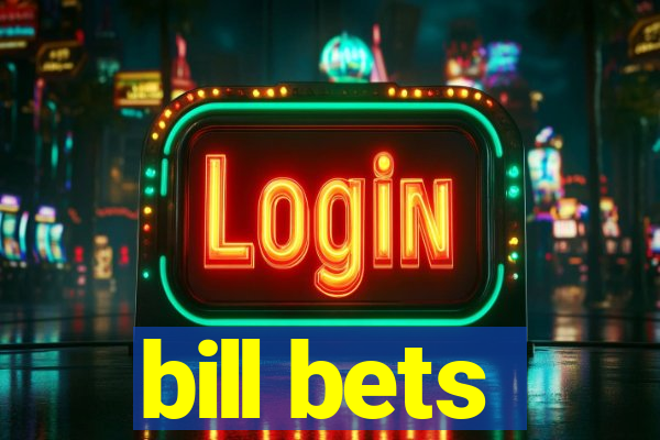 bill bets