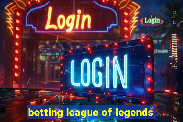 betting league of legends