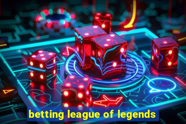 betting league of legends