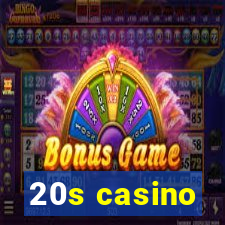 20s casino